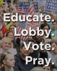 Educate. Lobby. Vote. Pray.